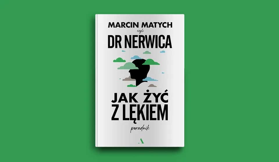 Jak żyć z lękiem dr Nerwica i nie dać mu zdominować życia